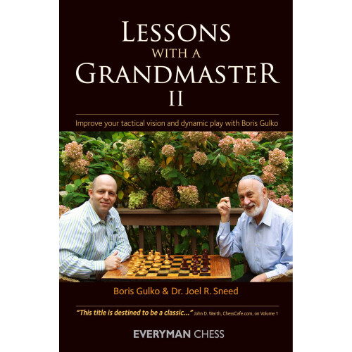 Lessons with a Grandmaster 2: Improve Your Tactical Vision and Dynamic Play with Boris Gulko