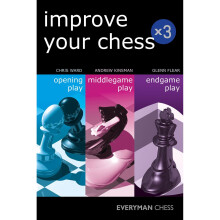 Improve Your Chess x 3: Opening Play, Middlegame Play, Endgame Play