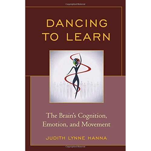 Dancing to Learn: The Brain's Cognition, Emotion, and Movement