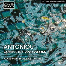 Antoniou:Complete Piano Work [Konstantinos Destounis] [Grand Piano: GP779]