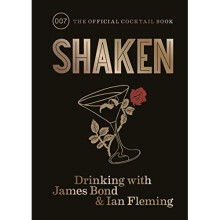 Shaken: Drinking with James Bond and Ian Fleming, the official cocktail book