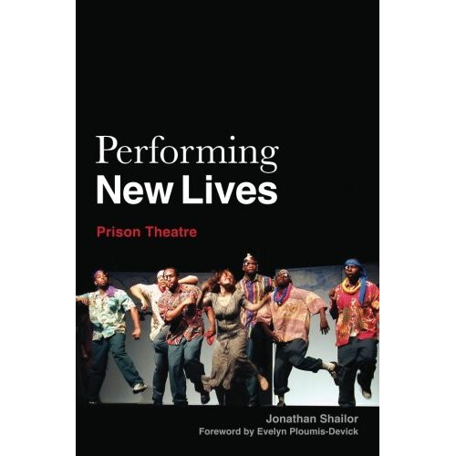 Performing New Lives: Prison Theatre