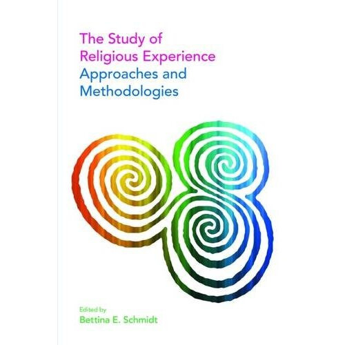 The Study of Religious Experience: Approaches and Methodologies