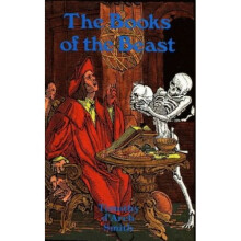 The Books of the Beast: Essays on Aleister Crowley, Montague Summers and Others