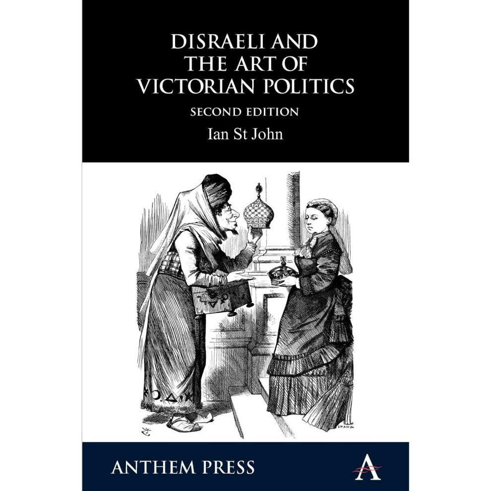 Anthem-Press Disraeli And The Art Of Victorian Politics (Anthem Perspectives In History)