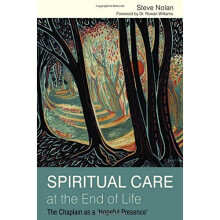 Spiritual Care at the End of Life: The Chaplain as a 'Hopeful Presence'