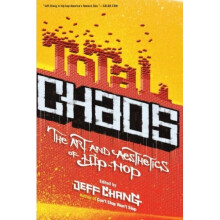 Total Chaos: The Art and Aesthetics of Hip-Hop