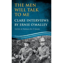 The Men Will Talk to Me: Clare Interviews by Ernie O'Malley (Ernie O'Malley Series)