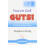 You've Got GUTS! A Simple Guide to a Healthier Digestive System 1