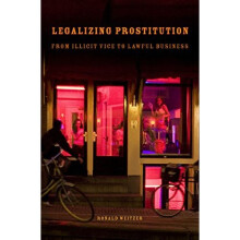 Legalizing Prostitution: From Illicit Vice to Lawful Business