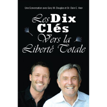 Les Dix Clés Vers La Liberté Totale - Ten Keys To Total Freedom French