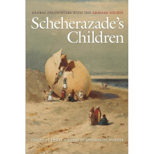Scheherazade's Children: Global Encounters with the Arabian Nights