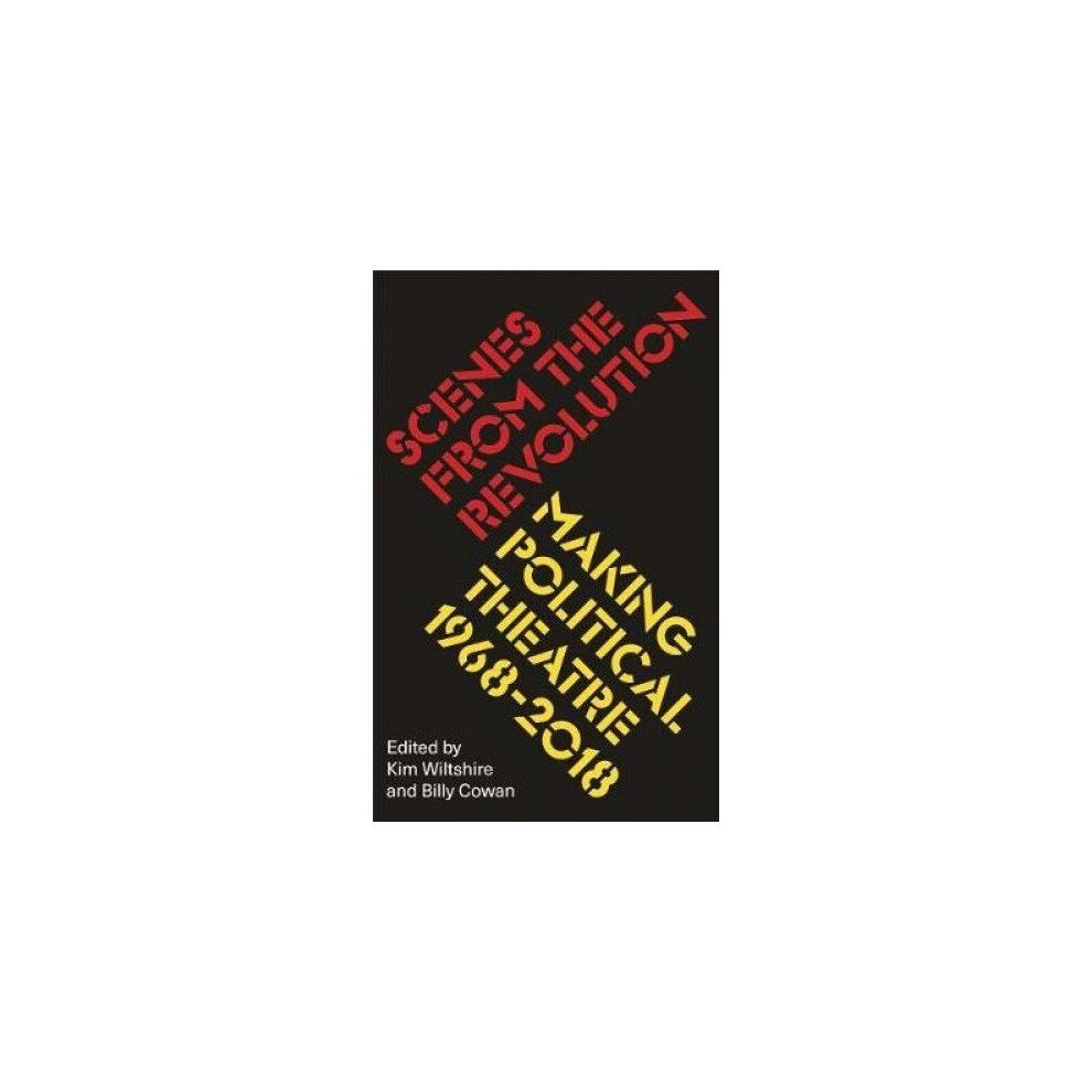 Scenes from the Revolution: Making Political Theatre 1968-2018