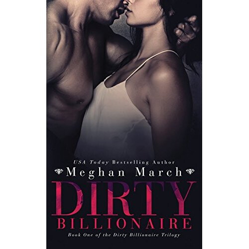 Dirty Billionaire: Volume 1 (The Dirty Billionaire Trilogy)