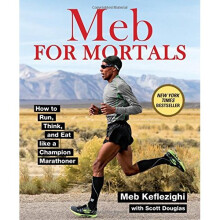 Meb for Mortals: How to Run, Think, and Eat like a Champion Marathoner