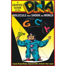 DNA: A Graphic Guide to the Molecule That Shook the World
