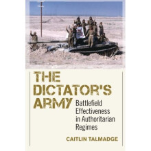 The Dictator's Army: Battlefield Effectiveness in Authoritarian Regimes (Cornell Studies in Security Affairs)