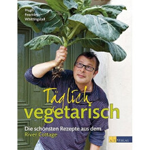 Täglich vegetarisch: Die schönsten Rezepte aus dem River Cottage