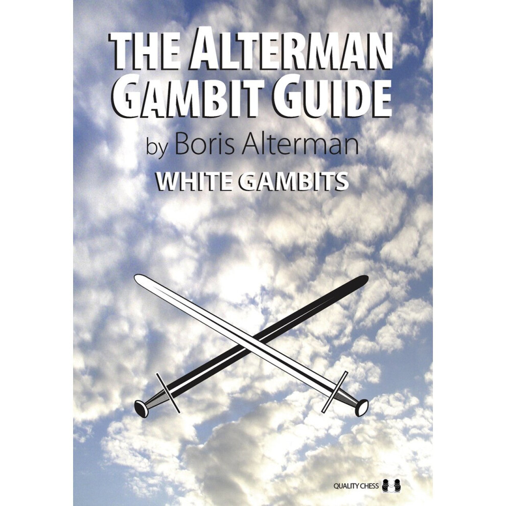 Quality-Chess-Uk-Llp White Alterman Gambit Guide: Gambits (The Alterman Gambit Guide) Size 12