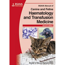 BSAVA Manual of Canine and Feline Haematology and Transfusion Medicine (BSAVA British Small Animal Veterinary Association)