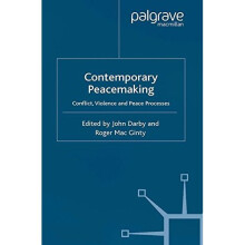 Contemporary Peace Making: Conflict, Violence and Peace Processes