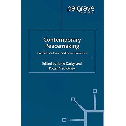 Contemporary Peace Making: Conflict, Violence and Peace Processes
