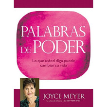 Palabras de Poder: Lo Que Usted Diga Puede Cambiar Su Vida