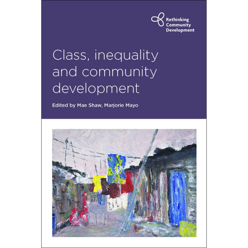 Class, Inequality and Community Development (Rethinking Community Development)