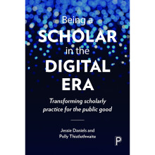 Being a Scholar in the Digital Era: Transforming Scholarly Practice for the Public Good