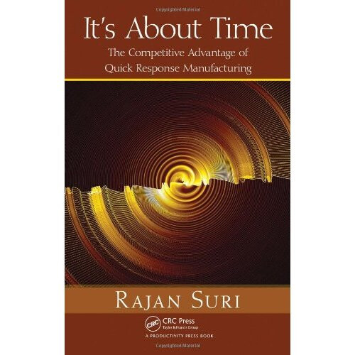 It's About Time: The Competitive Advantage of Quick Response Manufacturing