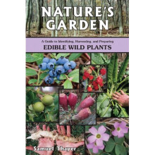 Nature's Garden: A Guide to Identifying, Harvesting, and Preparing Edible Wild Plants