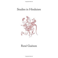 Studies in Hinduism (Collected Works of Rene Guenon)