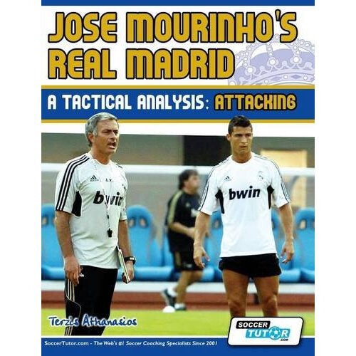Jose Mourinho's Real Madrid - A Tactical Analysis: Attacking