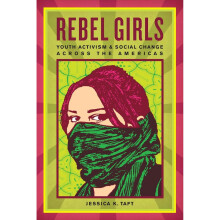 Rebel Girls: Youth Activism and Social Change Across the Americas