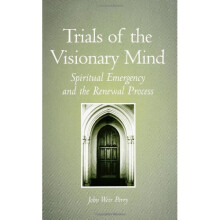 Trials of the Visionary Mind: Spiritual Emergency and the Renewal Process (SUNY Series in Transpersonal and Humanistic Psychology)