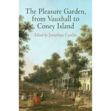The Pleasure Garden, from Vauxhall to Coney Island (Penn Studies in Landscape Architecture)