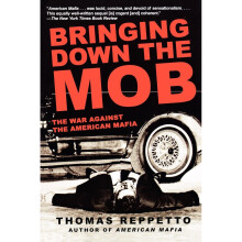 Bringing Down The Mob: The War Against the American Mafia
