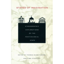 States of Imagination: Ethnographic Explorations of the Postcolonial State (Politics, History, and Culture)