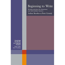 Beginning to Write: Writing Activities for Elementary and Intermediate Learners (Cambridge Handbooks for Language Teachers)