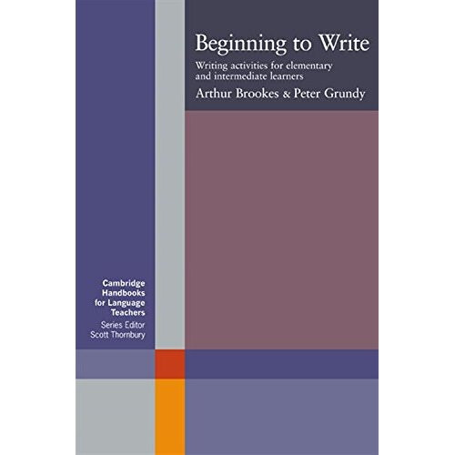 Beginning to Write: Writing Activities for Elementary and Intermediate Learners (Cambridge Handbooks for Language Teachers)