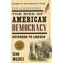 The Rise of American Democracy: Jefferson to Lincoln