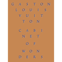 Cabinet of Wonders: The Gaston-Louis Vuitton Collection