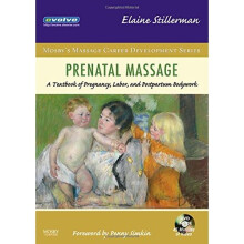 Prenatal Massage: A Textbook of Pregnancy, Labor, and Postpartum Bodywork, 1e (Mosby's Massage Career Development)