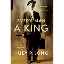 Every Man A King: The Autobiography Of Huey P. Long