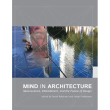 Mind in Architecture: Neuroscience, Embodiment, and the Future of Design (The MIT Press)