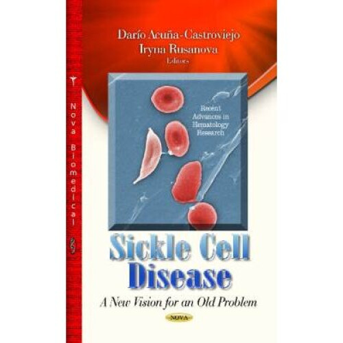 Sickle Cell Disease A New Vision for an Old Problem Recent Advances in Hematology Research