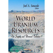 WORLD URANIUM RESOURCES The Supply Demand Balance Nuclear Materials and Disaster Research Energy Science, Engineering and Technology