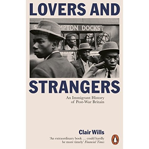 Lovers and Strangers: An Immigrant History of Post-War Britain
