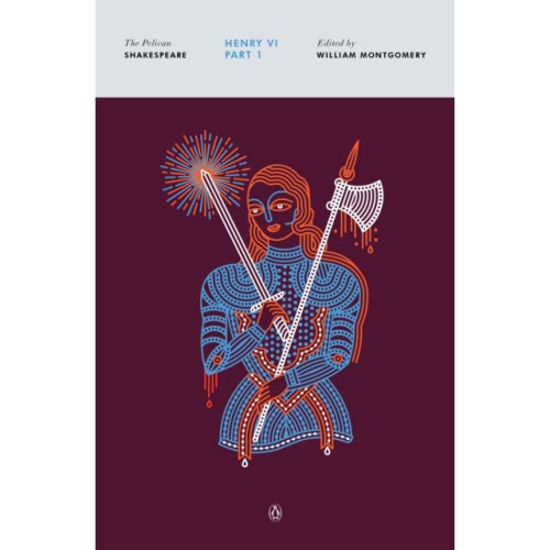 Henry Vi Part I by Shakespeare & William