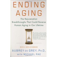 Ending Aging: The Rejuvenation Breakthroughs That Could Reverse Human Aging in Our Lifetime